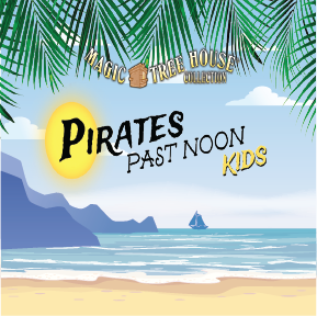 Magic Tree House: Pirates Past Noon - Artsview Children's Theatre